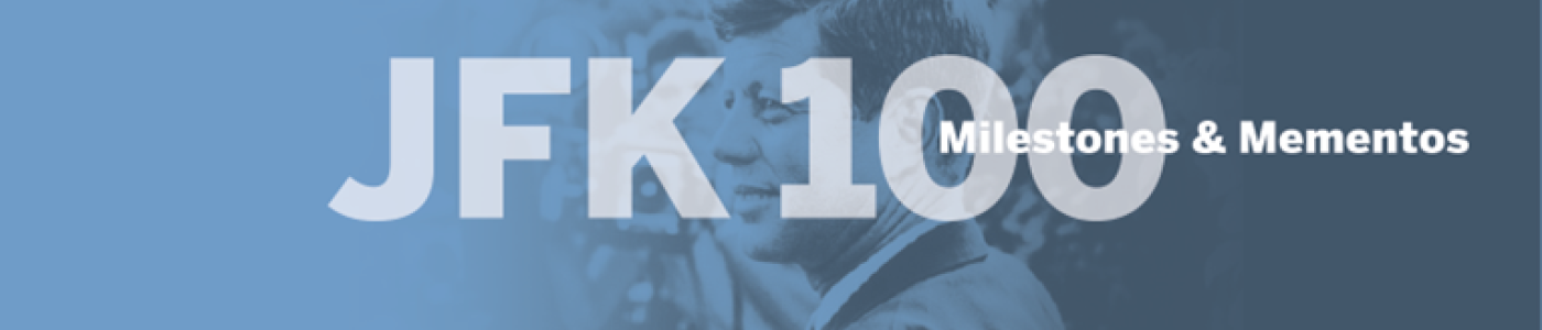 JFK 100 Milestones & Mementos Exhibit banner